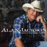 Alan Jackson - Thirty Miles West